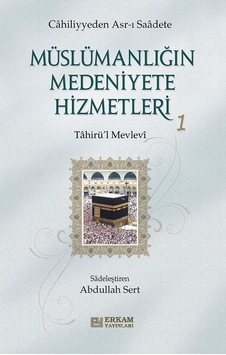 Müslümanlığın Medeniyete Hizmetleri 1 - Tahirü'l Mevlevi - Erkam Yayınları Müslümanlığın Medeniyete Hizmetleri 1 - Tahirü'l Mevlevi - Erkam Yayınları