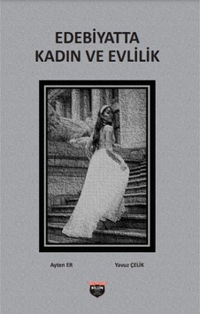 Edebiyatta Kadın ve Evlilik - Ayten Er - Bilgin Kültür Sanat Edebiyatta Kadın ve Evlilik - Ayten Er - Bilgin Kültür Sanat