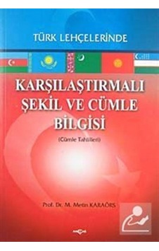 Karşılaştırmalı Şekil ve Cümle BilgisiTürk Lehçelerinde (Cümle Tahlilleri) - Metin Karaörs - Akçağ Yayınları