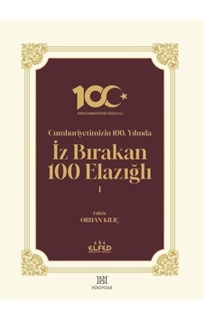 Cumhuriyetimizin 100.Yılında İz Bırakan 100 Elazığlı - 1- Hükümdar Cumhuriyetimizin 100.Yılında İz Bırakan 100 Elazığlı - 1- Hükümdar