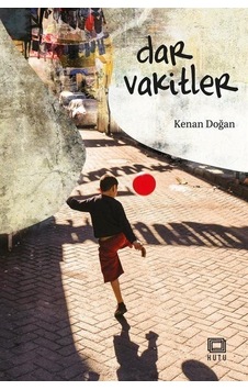 Dar Vakitler - Kenan Doğan - Kutu Yayınları Dar Vakitler - Kenan Doğan - Kutu Yayınları