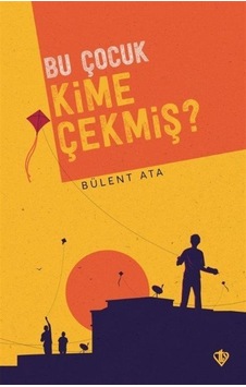 Bu Çocuk Kime Çekmiş? - Bülent Ata - Türkiye Diyanet Vakfı Yayınları Bu Çocuk Kime Çekmiş? - Bülent Ata - Türkiye Diyanet Vakfı Yayınları
