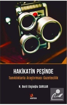 Hakikatin Peşinde - Tanıklıklarla Araştırmacı Gazetecilik - N. Beril Ekşioğlu Sarılar - Kriter Hakikatin Peşinde - Tanıklıklarla Araştırmacı Gazetecilik - N. Beril Ekşioğlu Sarılar - Kriter