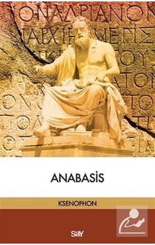 Anabasis - Ksenophon - Say Yayınları Anabasis - Ksenophon - Say Yayınları