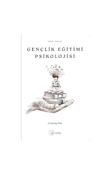 Gençlik Eğitimi Psikolojisi / G. Stanley Hall Gençlik Eğitimi Psikolojisi / G. Stanley Hall