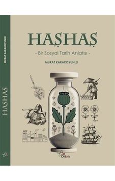 Haşhaş : Bir Sosyal Tarih Anlatısı / Murat Karakoyunlu