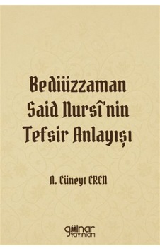 Bediüzzaman Said Nursî'nin Tefsir Anlayışı / Doç. Dr. A. Cüney... Bediüzzaman Said Nursî'nin Tefsir Anlayışı / Doç. Dr. A. Cüney...