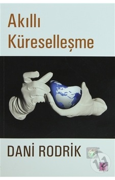 Akıllı Küreselleşme - Dani Rodrik - Efil Yayınevi Yayınları Akıllı Küreselleşme - Dani Rodrik - Efil Yayınevi Yayınları