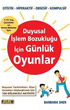 Duyusal İşlem Bozukluğu İçin Günlük Oyunlar - Barbara Sher - Platform Yayınları Duyusal İşlem Bozukluğu İçin Günlük Oyunlar - Barbara Sher - Platform Yayınları