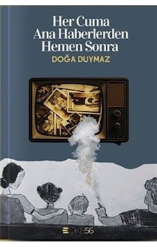 Her Cuma Ana Haberlerden Hemen Sonra / Doğa Duymaz