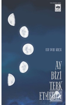 Ay Bizi Terk Etmeden / Elif Duru Koçal