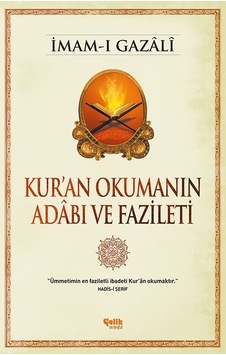 Kur'An Okumanın Adâbı Ve Fazileti - Imam-I Gazâlî Kur'An Okumanın Adâbı Ve Fazileti - Imam-I Gazâlî