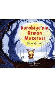 Kurabiye'nin Orman Macerası - Debi Gliori - İş Bankası Kültür Yayınları Kurabiye'nin Orman Macerası - Debi Gliori - İş Bankası Kültür Yayınları