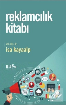 Reklamcılık Kitabı - İsa Kayaalp - Bilge Kültür Sanat