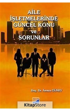 Aile Işletmelerinde Güncel Konu ve Sorunlar Doç. Dr. Semra G Aile Işletmelerinde Güncel Konu ve Sorunlar Doç. Dr. Semra G