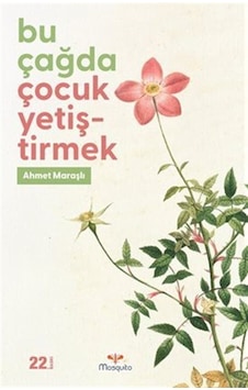 Bu Çağda Çocuk Yetiştirmek / Ahmet Maraşlı Bu Çağda Çocuk Yetiştirmek / Ahmet Maraşlı