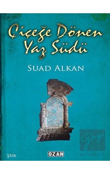 Çiçeğe Dönen Yaz Südü - Suad Alkan - Ozan Yayıncılık Çiçeğe Dönen Yaz Südü - Suad Alkan - Ozan Yayıncılık