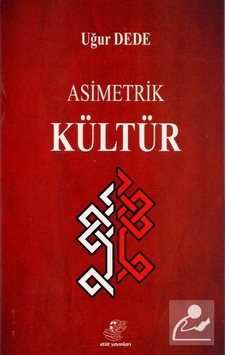 Asimetrik Kültür / Uğur Dede Asimetrik Kültür / Uğur Dede