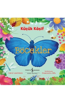 Küçük Kaşif-Böcekler - Carol Lawrence - İş Bankası Kültür Yayınları
