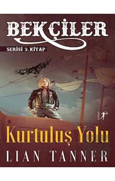 Bekçiler Serisi 3.Kitap - Kurtuluş Yolu - Lian Tanner - Artemis Yayınları