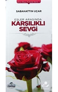 Eşler Arasında Karşılıklı Sevgi / Ömür Boyu Mutluluk Serisi-1 ... 9786054411917 Eşler Arasında Karşılıklı Sevgi / Ömür Boyu Mutluluk Serisi-1 ... 9786054411917
