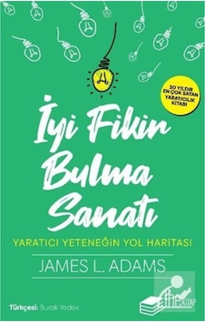 Iyi Fikir Bulma Sanatı - Yaratıcı Yeteneğin Yol Haritası James Adam Iyi Fikir Bulma Sanatı - Yaratıcı Yeteneğin Yol Haritası James Adam
