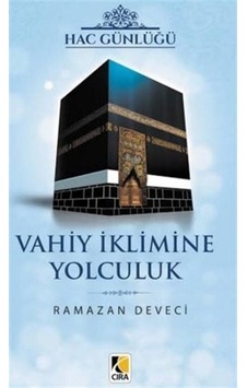 Hac Günlüğü Vahiy İklimine Yolculuk- Çıra Yayınları Hac Günlüğü Vahiy İklimine Yolculuk- Çıra Yayınları