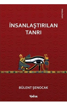 İnsanlaştırılan Tanrı - Bülent Şenocak - Yakın Kitabevi