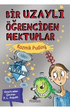 Kozmik Puding - Bir Uzaylı Öğrenciden Mektuplar 2 Kozmik Puding - Bir Uzaylı Öğrenciden Mektuplar 2