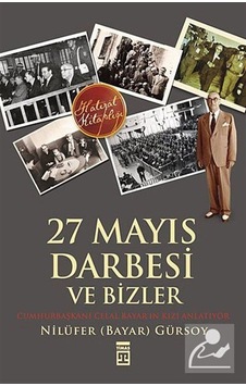 27 Mayıs Darbesi ve Bizler - Nilüfer Bayar Gürsoy - Timaş Yayınları