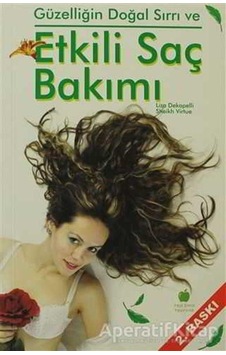 Güzelliğin Doğal Sırrı ve Etkili Saç Bakımı - Liza Dekapaelli - Yeşil Elma Yayıncılık Güzelliğin Doğal Sırrı ve Etkili Saç Bakımı - Liza Dekapaelli - Yeşil Elma Yayıncılık