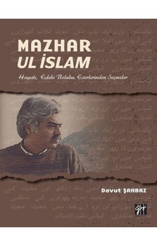 Gazi Kitabevi - Mazhar Ul İslam-Hayatı, Edebi Üslubu, Eserlerinden Seçmeler-Davut Şahbaz Gazi Kitabevi - Mazhar Ul İslam-Hayatı, Edebi Üslubu, Eserlerinden Seçmeler-Davut Şahbaz