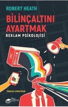 Bilinçaltını Ayartmak - Reklam Psikolojisi - Robert Heath - The Kitap