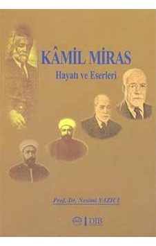 Kamil Miras Hayatı ve Eserleri - Nesimi Yazıcı - Diyanet İşleri Başkanlığı