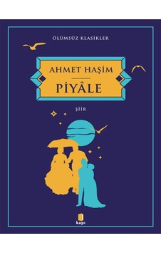 Piyale - Ölümsüz Klasikler - Ahmet Haşim - Kapı Yayınları Piyale - Ölümsüz Klasikler - Ahmet Haşim - Kapı Yayınları