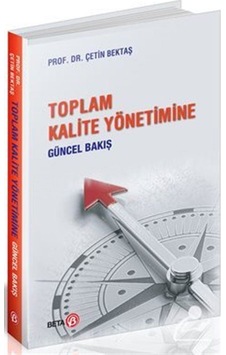 Toplam Kalite Yönetimine Güncel Bakış - Çetin Bektaş - Beta Yayınları Toplam Kalite Yönetimine Güncel Bakış - Çetin Bektaş - Beta Yayınları
