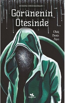 Görünenin Ötesinde - Metaverse Evrenin Maceraları 1 - Ufuk Deniz Aşçı - Lepisma Sakkarina Yayınları Görünenin Ötesinde - Metaverse Evrenin Maceraları 1 - Ufuk Deniz Aşçı - Lepisma Sakkarina Yayınları
