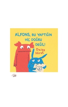 Alfons Bu Yaptığın Hiç Doğru Değil! - Daisy Hirst - Nesin Yayınevi Alfons Bu Yaptığın Hiç Doğru Değil! - Daisy Hirst - Nesin Yayınevi