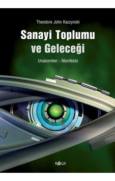 Sanayi Toplumu ve Geleceği - John Kaczynski - Kaos Yayınları Sanayi Toplumu ve Geleceği - John Kaczynski - Kaos Yayınları