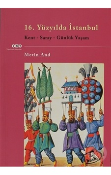 16.yüzyılda İstanbul Kent-saray-günlük Yaşam 16.yüzyılda İstanbul Kent-saray-günlük Yaşam