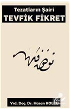 Tezatların Şairi Tevfik Fikret - Hasan Kolcu - Platanus Publishing Tezatların Şairi Tevfik Fikret - Hasan Kolcu - Platanus Publishing