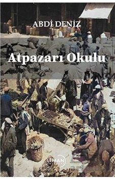 Atpazarı Okulu - Abdi Deniz - Liman Yayınevi
