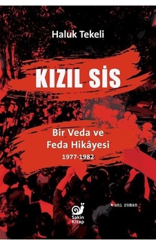 Kızıl Sis: Bir Veda ve Feda Hikayesi 1977-1982 - Haluk Tekeli - Sakin Kitap
