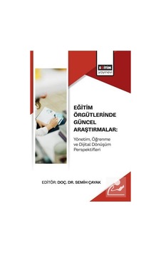 Eğitim Örgütlerinde Güncel Araştırmalar: Yönetim, Öğrenme Ve D... Eğitim Örgütlerinde Güncel Araştırmalar: Yönetim, Öğrenme Ve D...