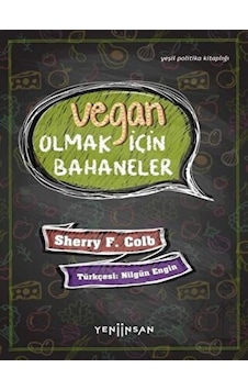 Vegan Olmak Için Bahaneler - Yeni Insan Yayınevi Vegan Olmak Için Bahaneler - Yeni Insan Yayınevi
