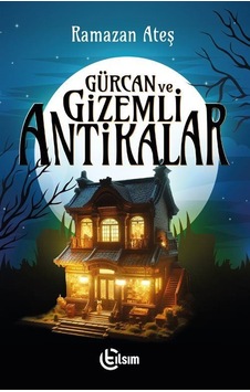 Gürcan Ve Gizemli Antikalar / Ramazan Ateş Gürcan Ve Gizemli Antikalar / Ramazan Ateş
