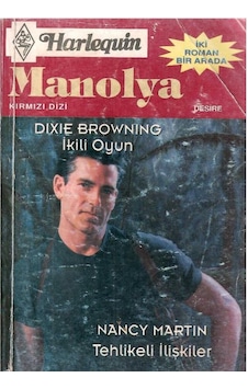 Beyaz Dizi-harlequin - Manolya - İki Roman Birarada Dixie Broening - İkili Oyun Nancy Martin - Tehlikeli İlişkiler