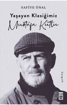 Yaşayan Klasiğimiz Mustafa Kutlu / Safiye Önal Yaşayan Klasiğimiz Mustafa Kutlu / Safiye Önal
