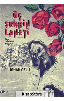 Üç Şehrin Laneti: Halep-İstanbul-Bağdat - İshak Özlü - Patara Kitap Üç Şehrin Laneti: Halep-İstanbul-Bağdat - İshak Özlü - Patara Kitap
