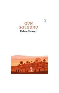 Gün Solgunu / Meltem Trubody
